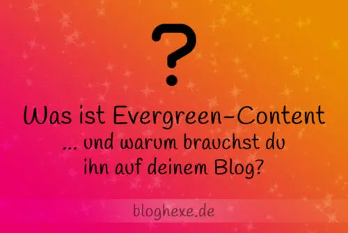 Was ist Evergreen-Content auf deinem Blog?