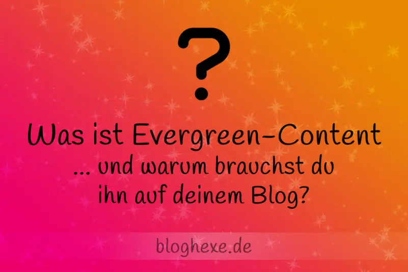 Was ist Evergreen-Content auf deinem Blog?