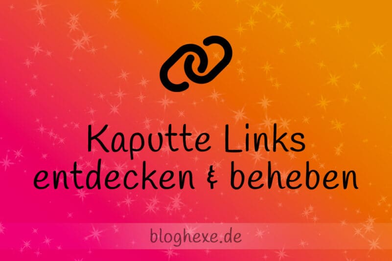 Kaputte Links im Blog entdecken und beheben