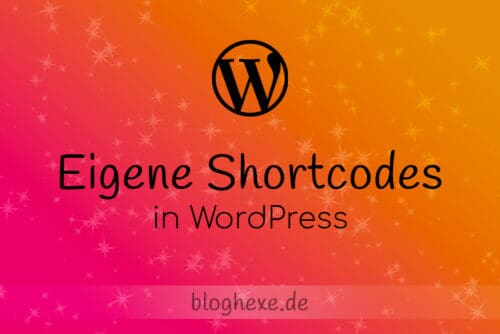 Eigene Shortcodes in WordPress: Anleitung
