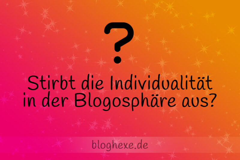 Stirbt die Individualität in der Blogosphäre aus?