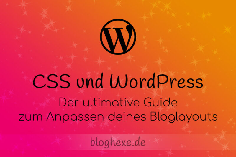 CSS und WordPress: der ultimative Guide zum Anpassen deines Bloglayouts 1 CSS und WordPress - Bloglayout anpassen