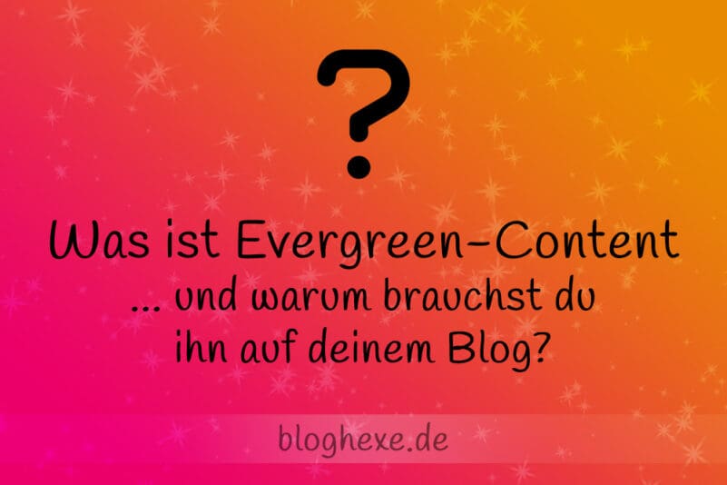 Was ist Evergreen-Content auf deinem Blog?