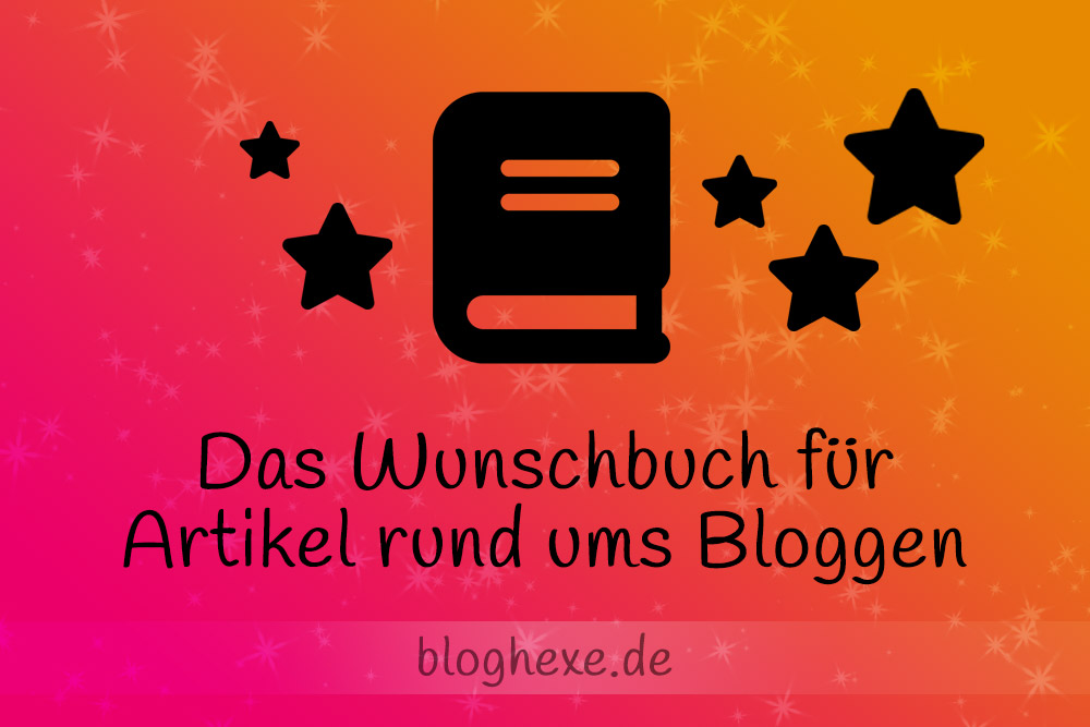 Wunschbuch für Artikel rund ums Bloggen