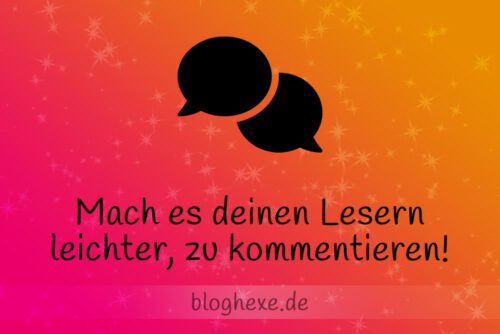 Mach es deinen Lesern leichter, zu kommentieren