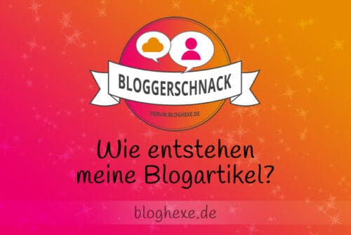 Wie entstehen meine Blogartikel?