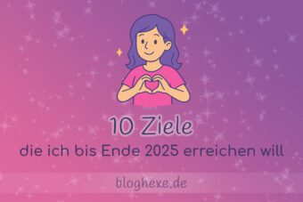 Meine 10 Ziele bis Ende 2025
