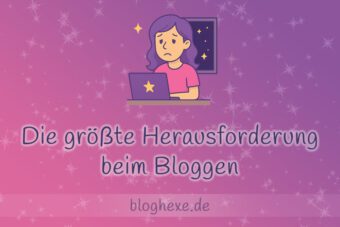 Die größte Herausforderung beim Bloggen