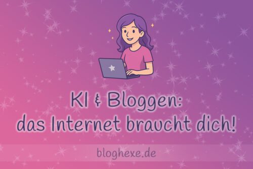 KI & Bloggen: das Internet braucht dich!