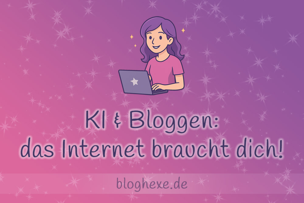 KI & Bloggen: das Internet braucht dich!